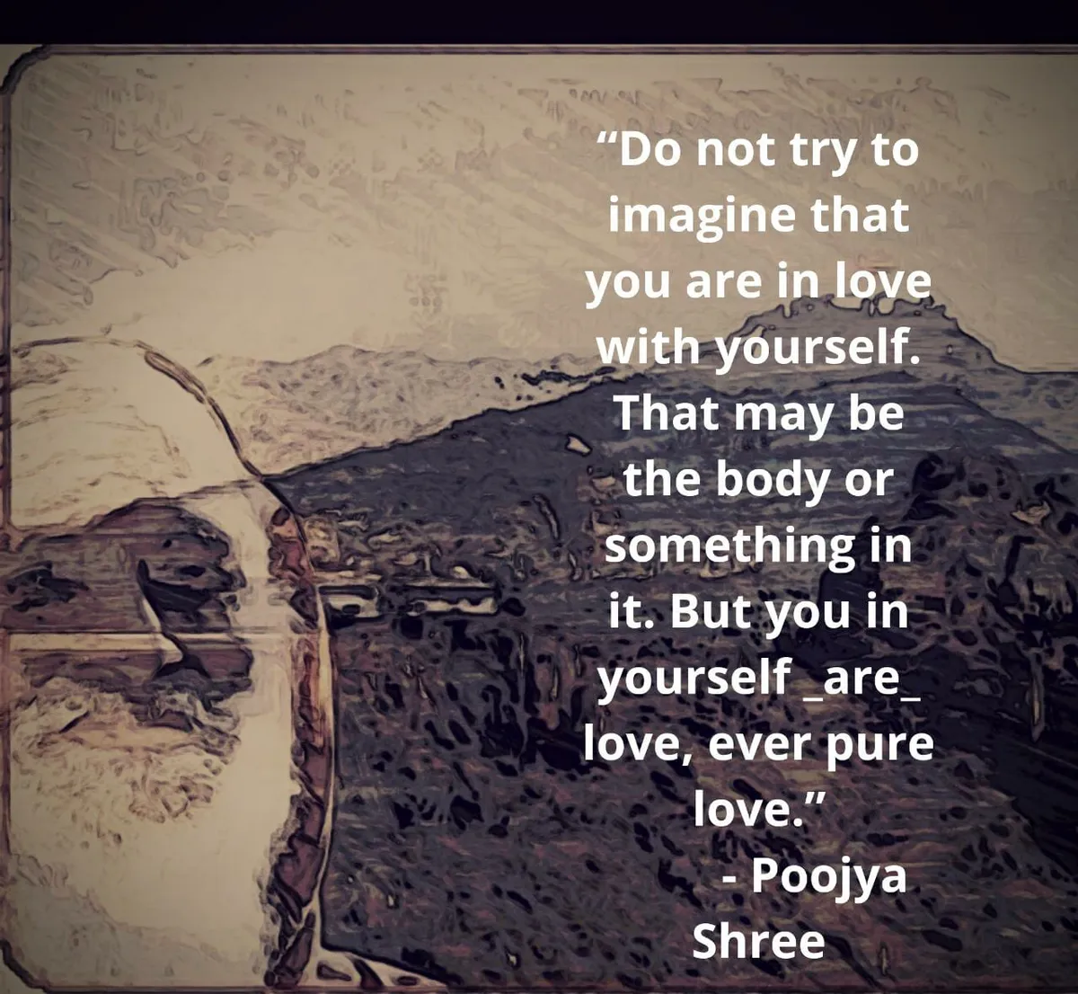You in yourself are love, ever pure love