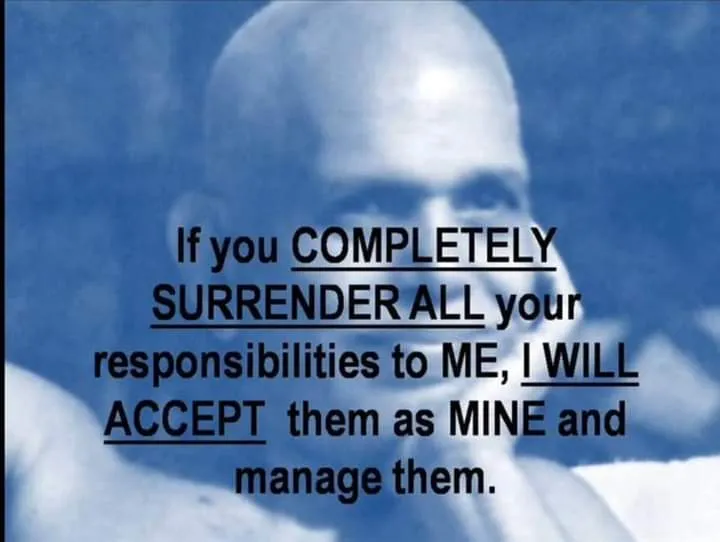 if you COMPLETELY SURRENDER ALL your responsibilities to ME